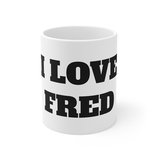 I LOVE FRED MUG