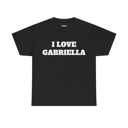 I LOVE GABRIELLA T-Shirt