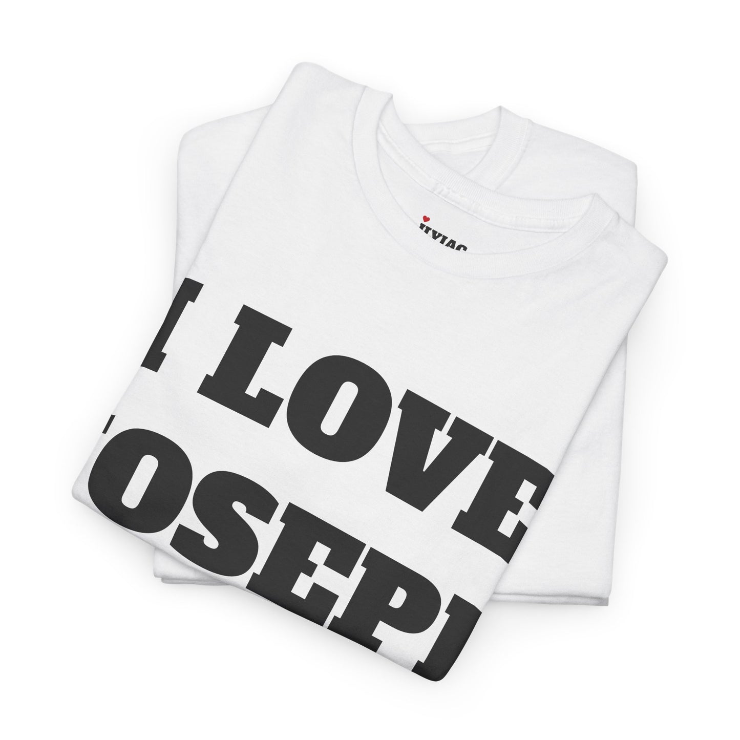 I LOVE JOSEPH T-Shirt