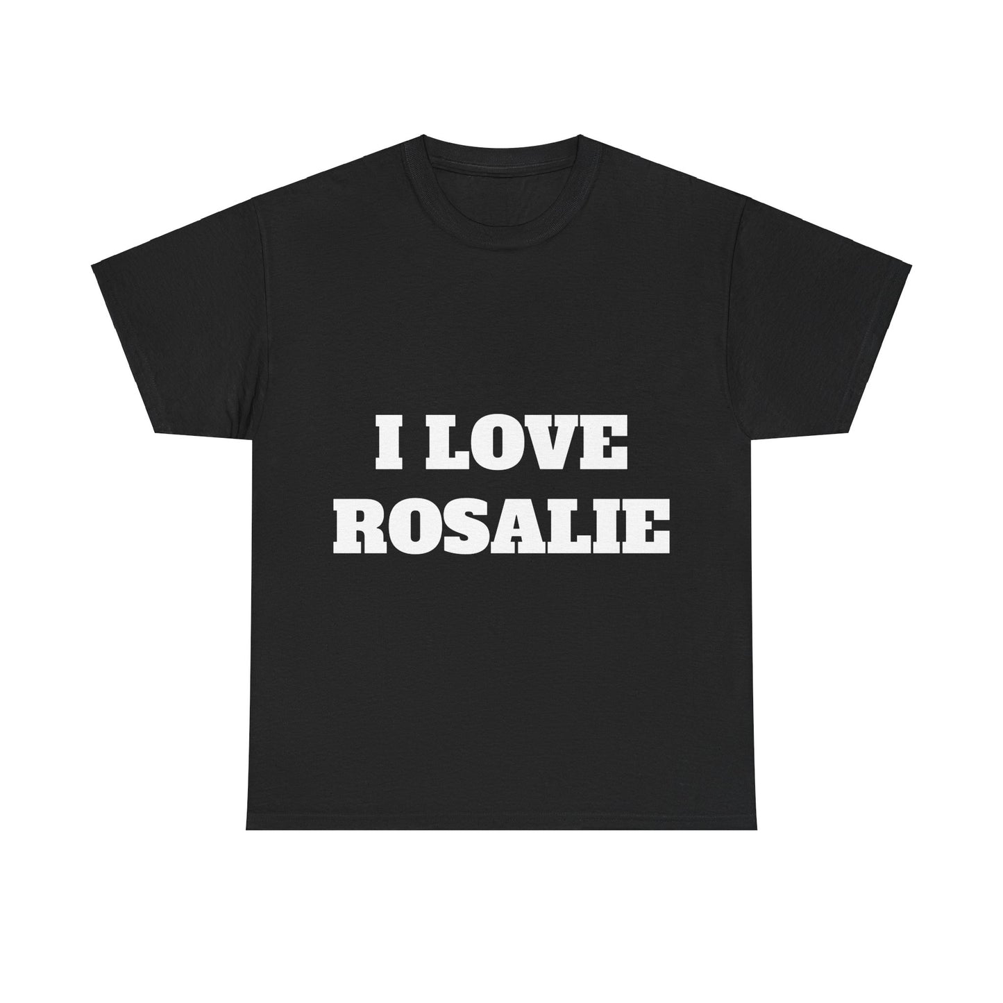 I LOVE ROSALIE T-Shirt