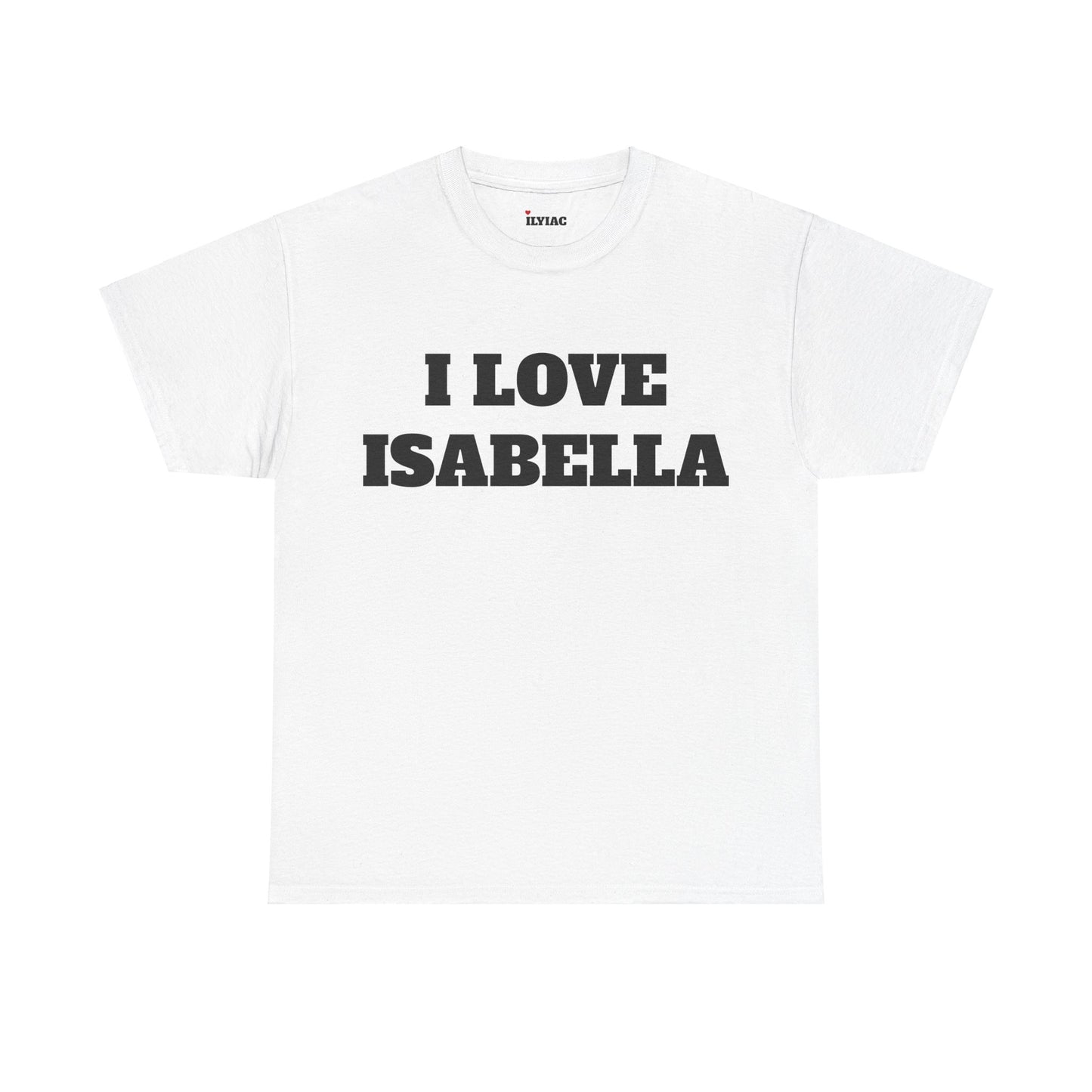 I LOVE ISABELLA T-Shirt