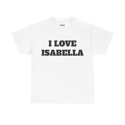 I LOVE ISABELLA T-Shirt