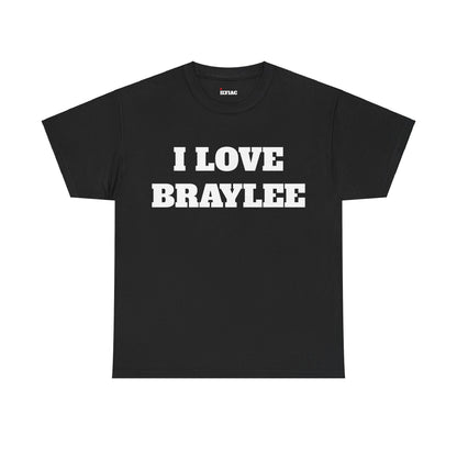 I LOVE BRAYLEE T-Shirt