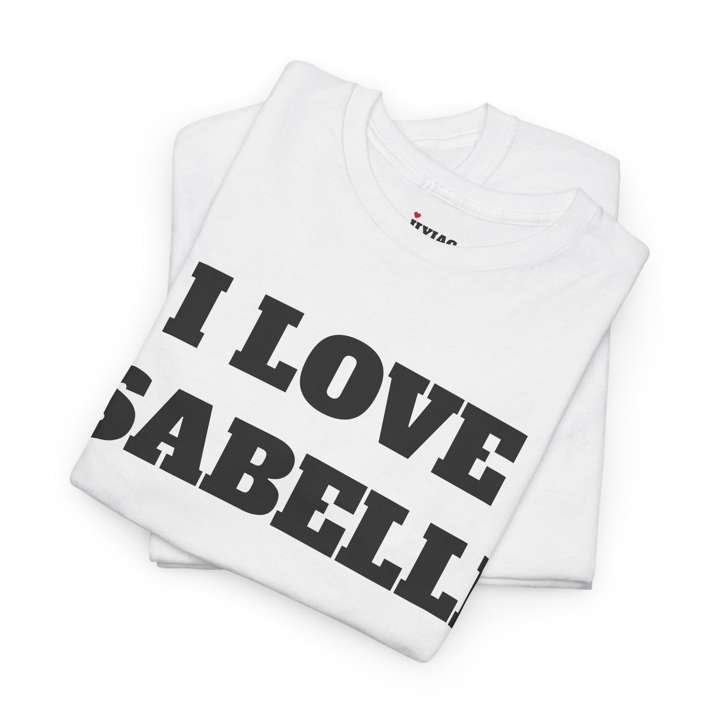 I LOVE ISSABELLE T-Shirt