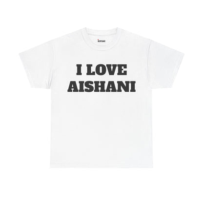 I LOVE AISHANI T-Shirt