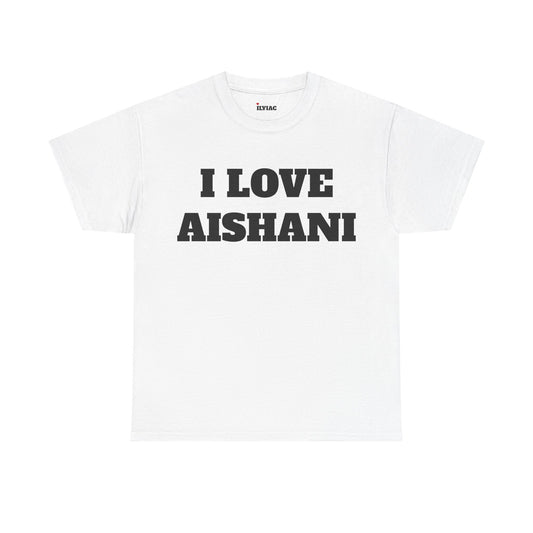 I LOVE AISHANI T-Shirt