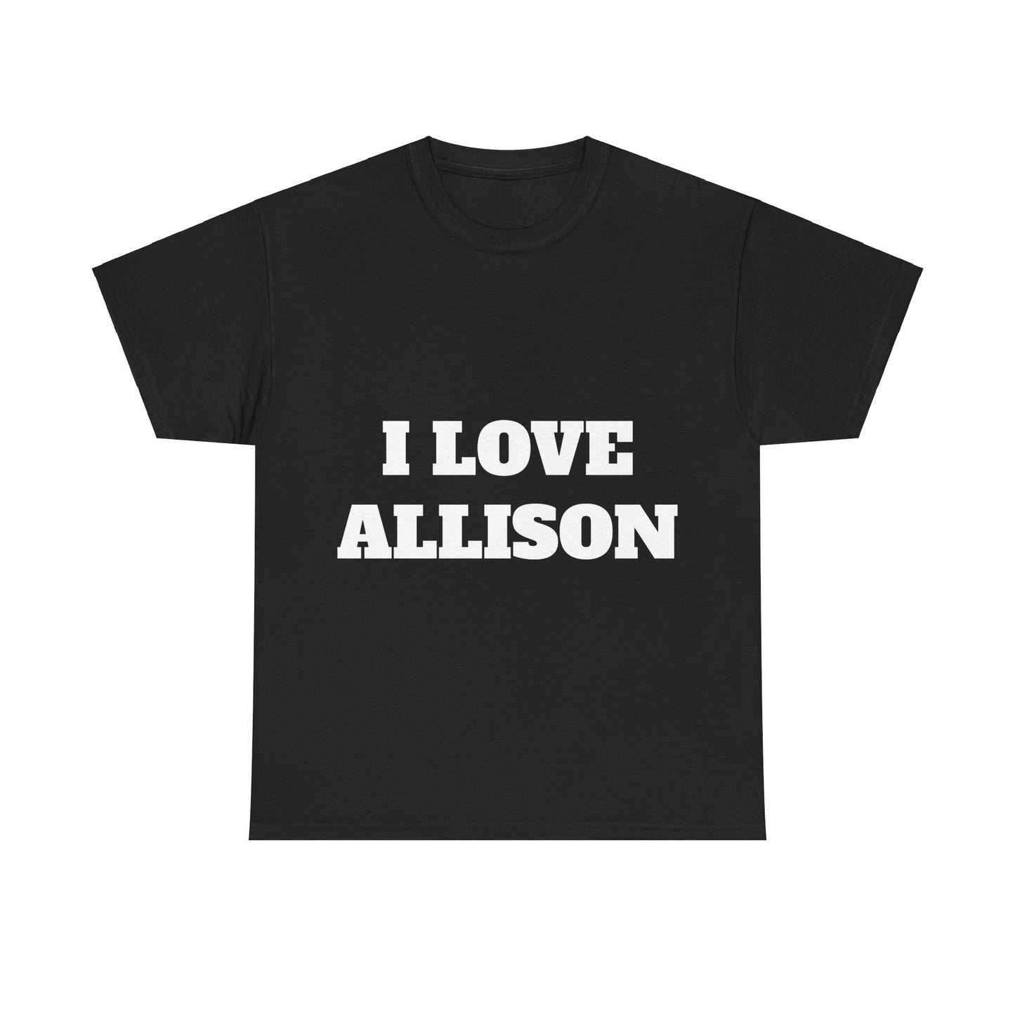 I LOVE ALLISON T-Shirt