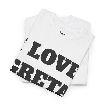I LOVE GRETA T-Shirt