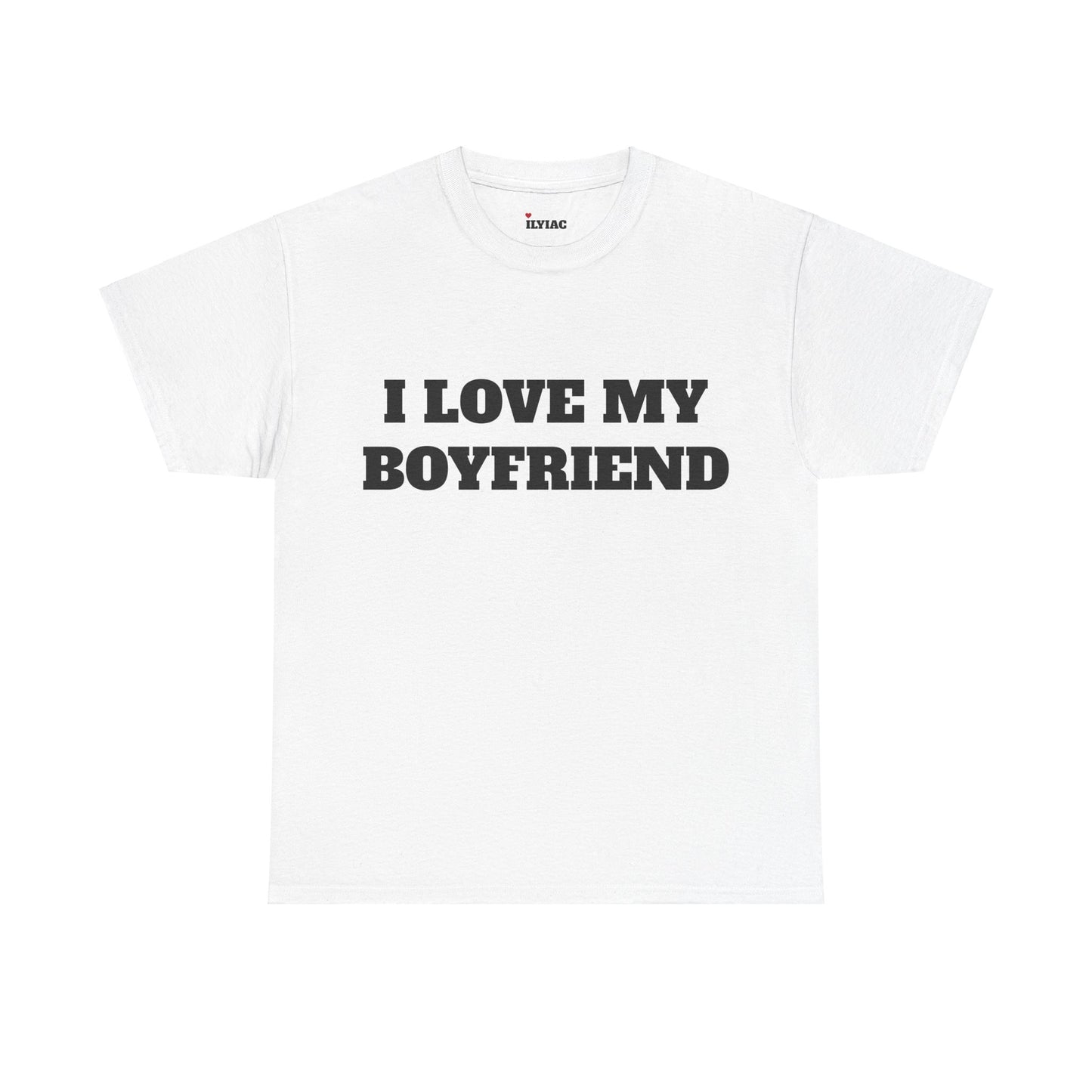 I LOVE MY BOYFRIEND T-Shirt