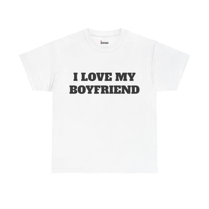 I LOVE MY BOYFRIEND T-Shirt