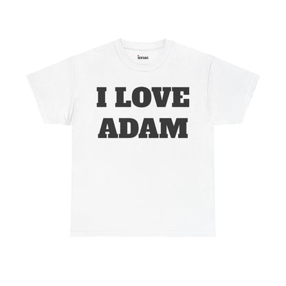 I LOVE ADAM T-Shirt