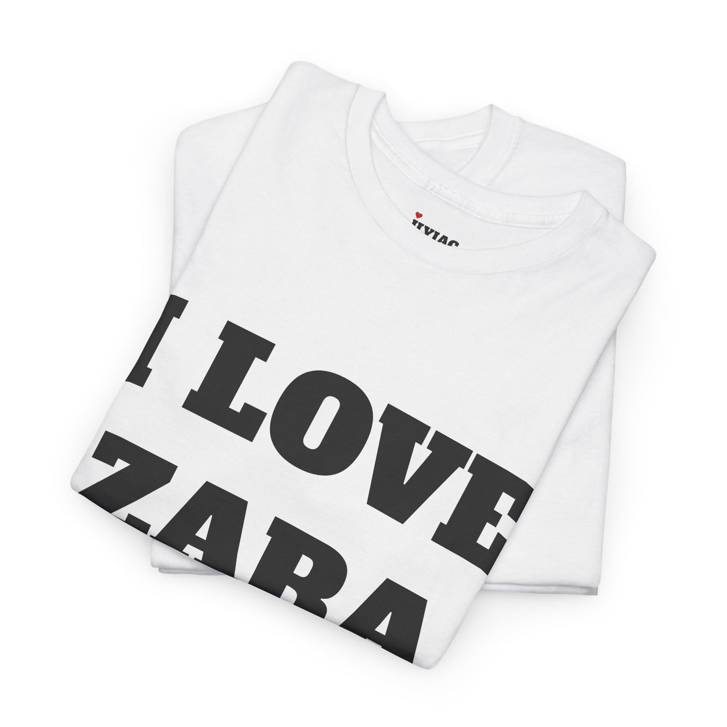 I LOVE ZARA T-Shirt