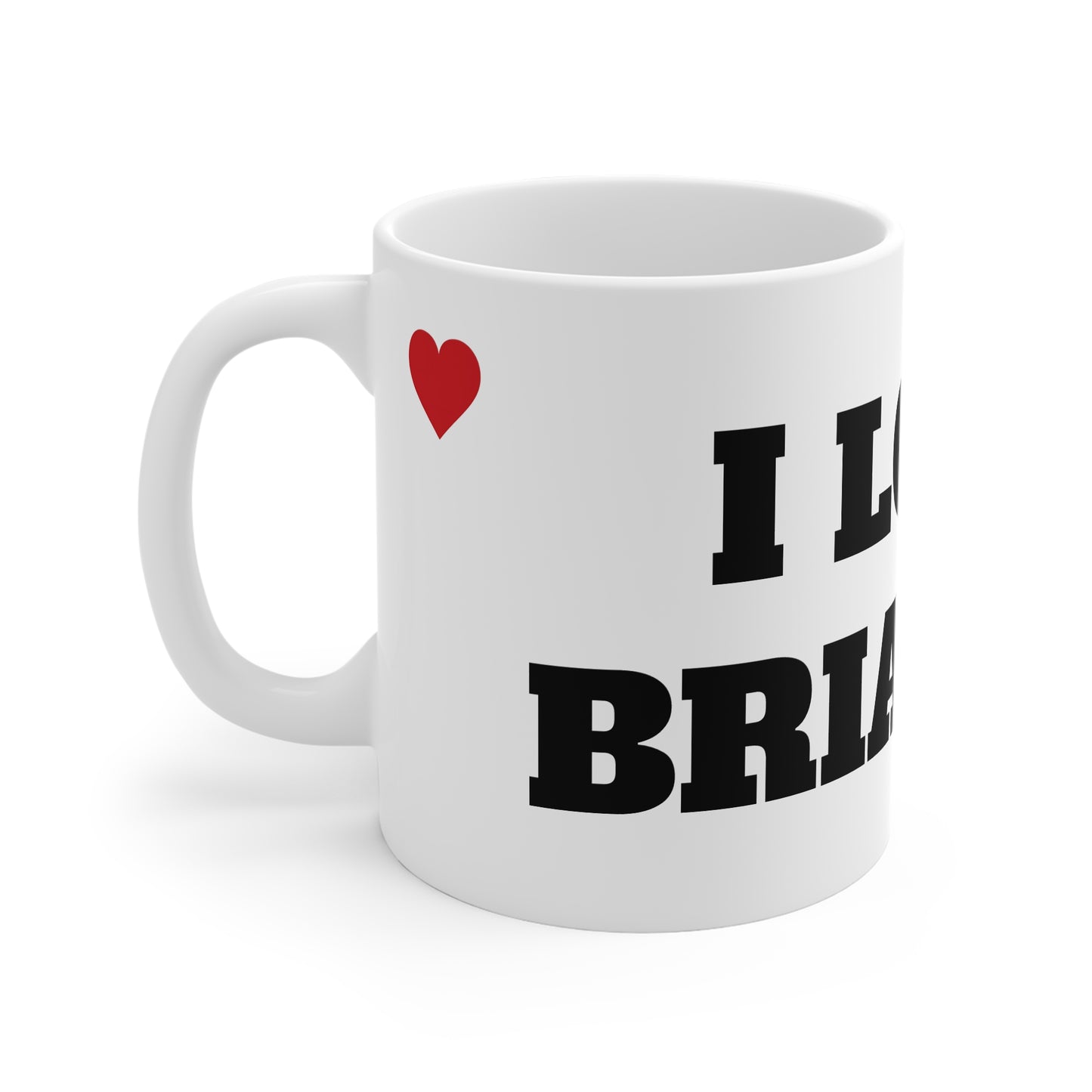 I LOVE BRIANNA MUG