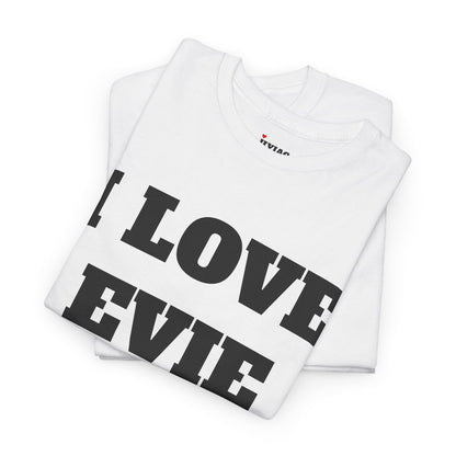 I LOVE EVIE T-Shirt