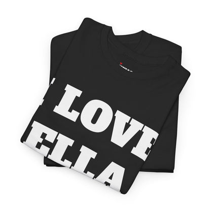 I LOVE ELLA T-Shirt
