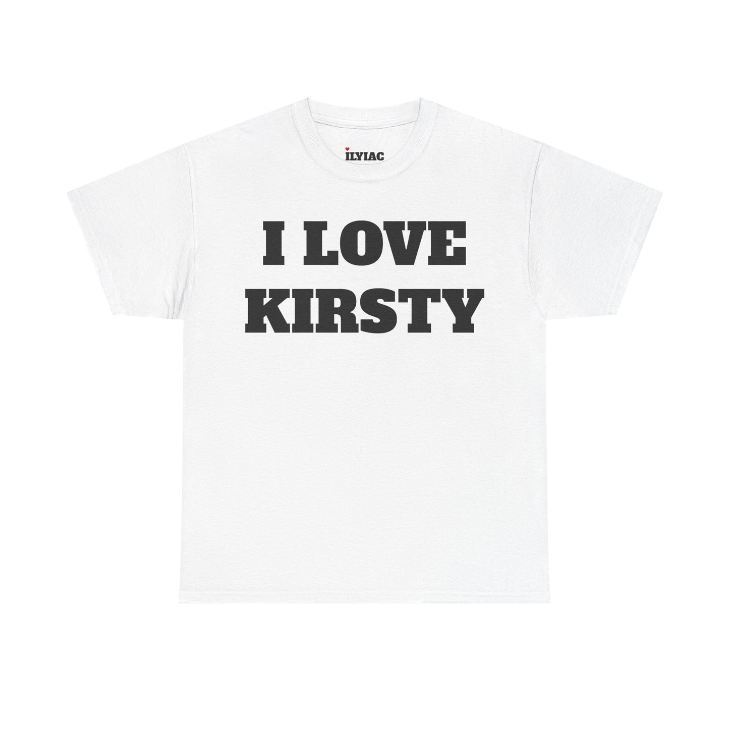 I LOVE KIRSTY T-Shirt