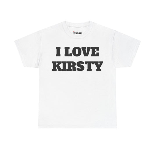 I LOVE KIRSTY T-Shirt