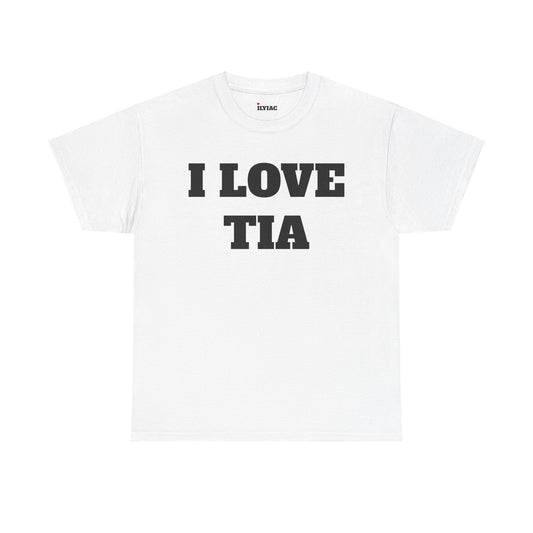 I LOVE TIA T-Shirt