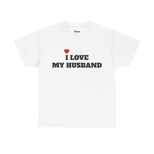 I LOVE MY HUSBAND T-Shirt