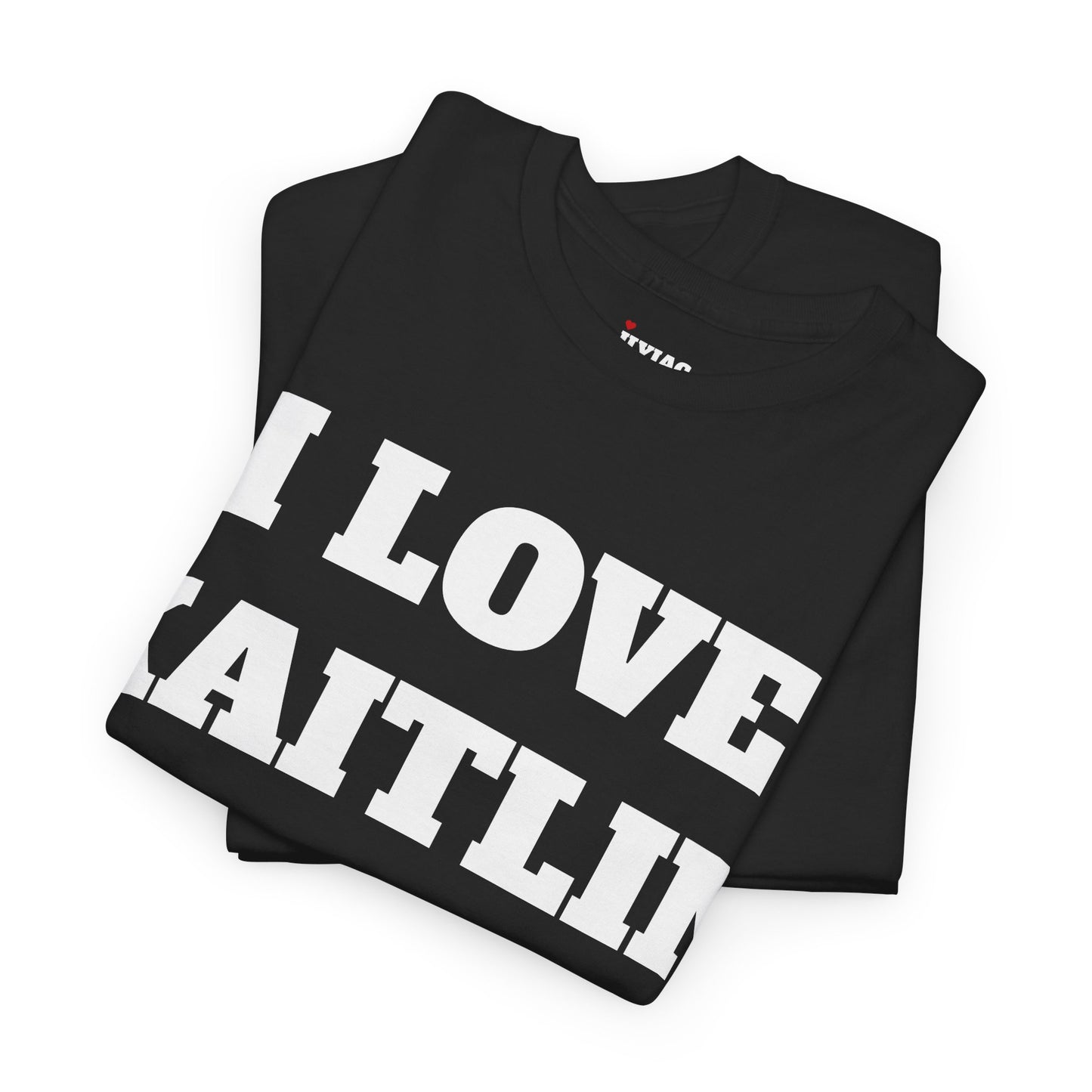 I LOVE KAITLIN T-Shirt