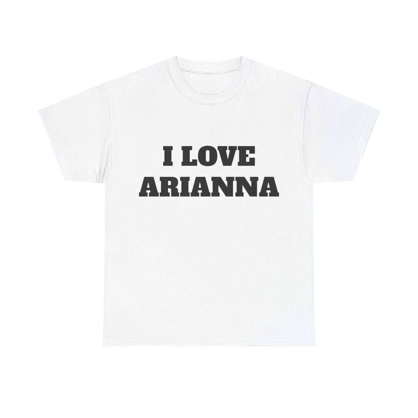 I LOVE ARIANNA T-Shirt