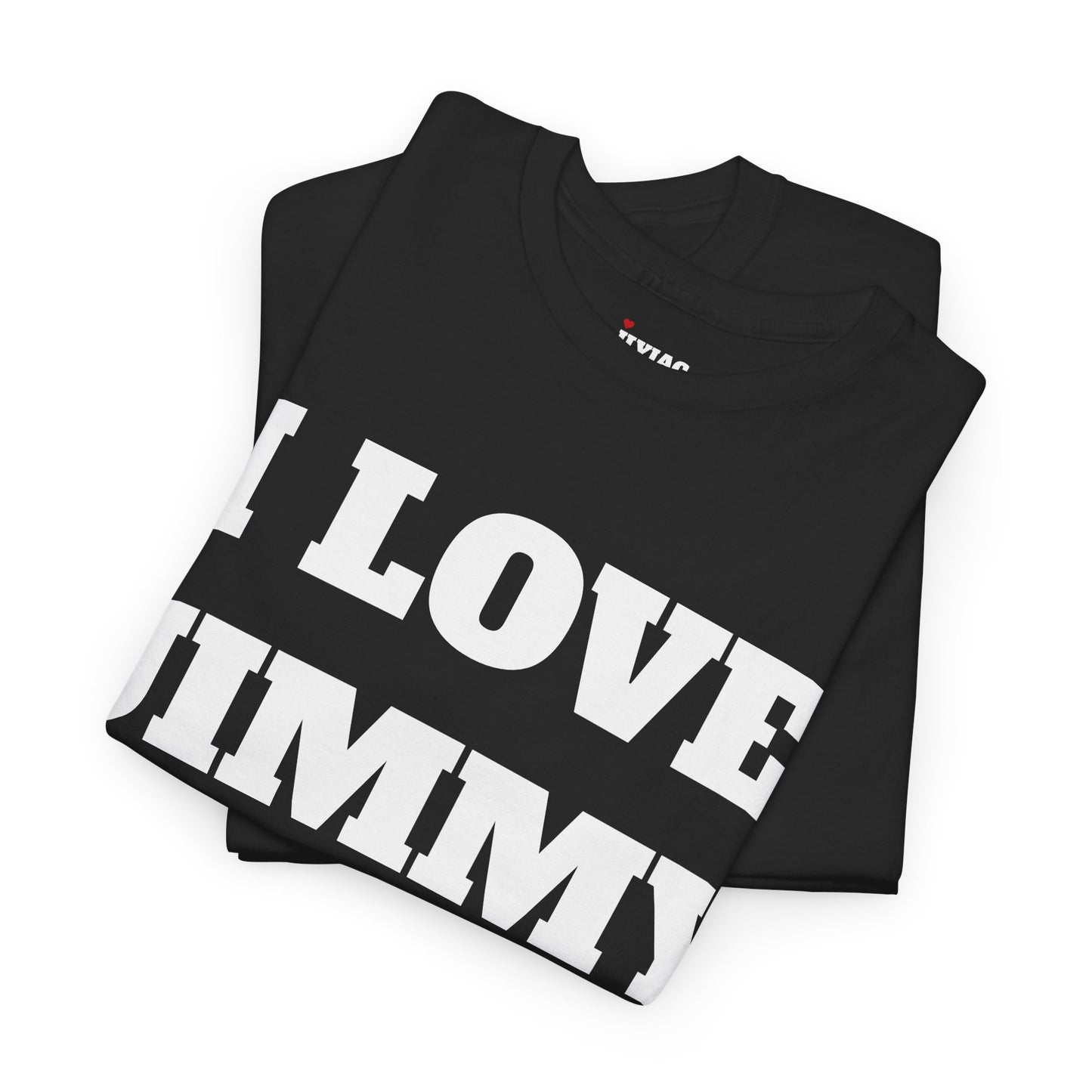 I LOVE JIMMY T-Shirt
