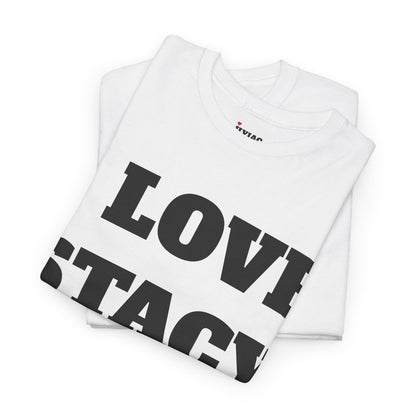 I LOVE STACY T-Shirt