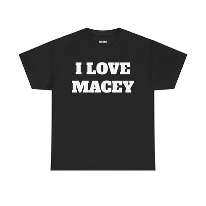 I LOVE MACEY T-Shirt