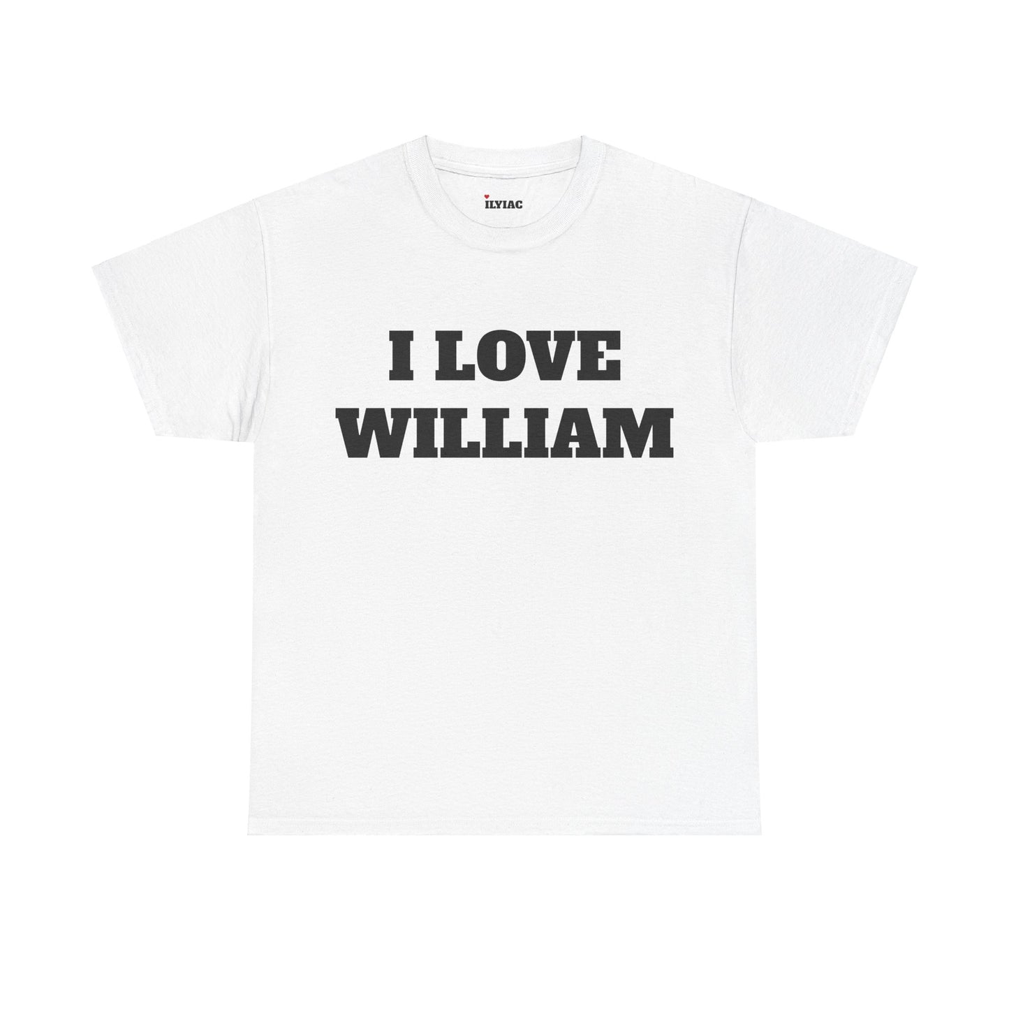 I LOVE WILLIAM T-Shirt