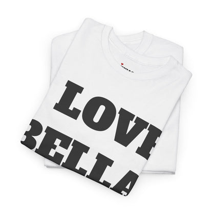 I LOVE BELLA T-Shirt
