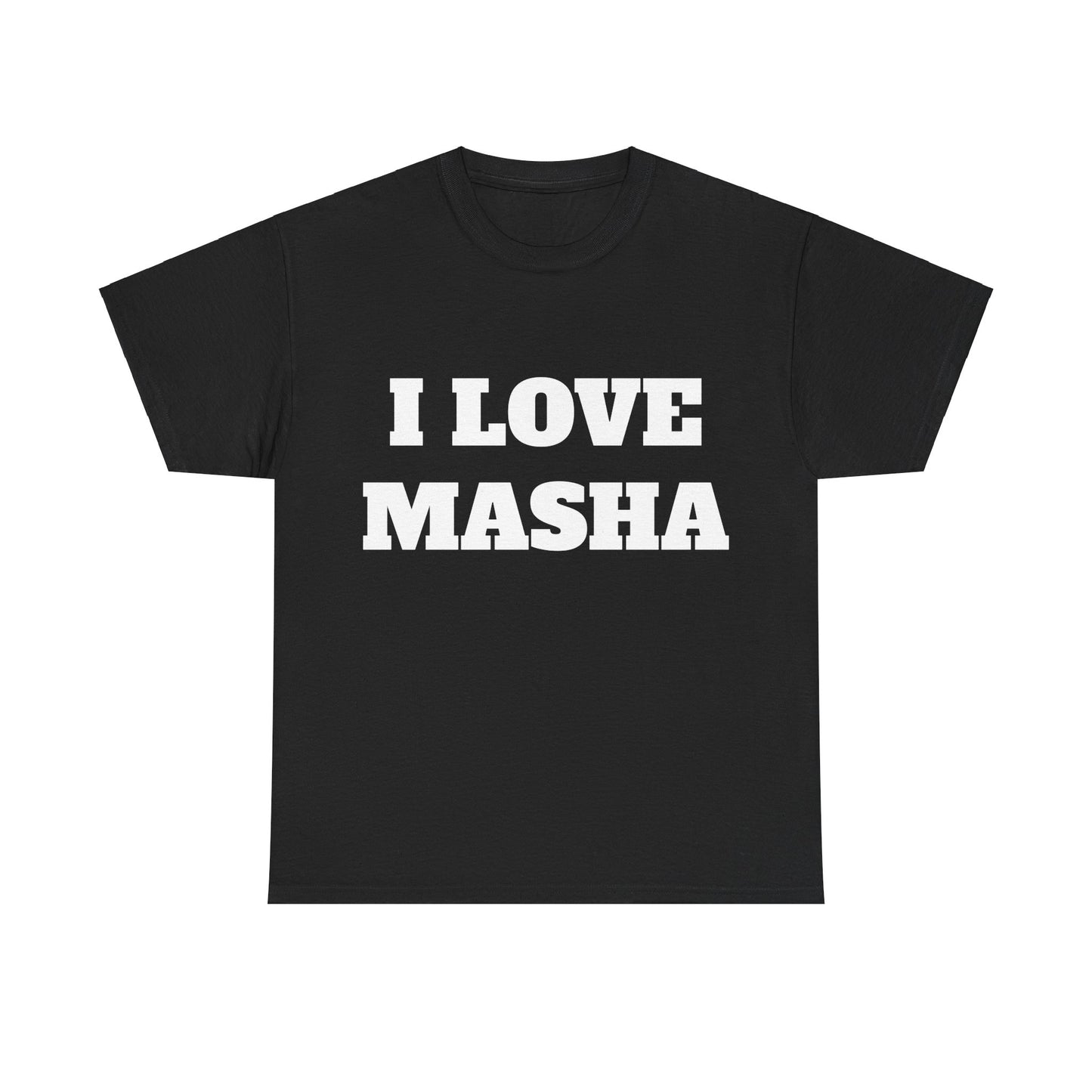 I LOVE MASHA T-Shirt