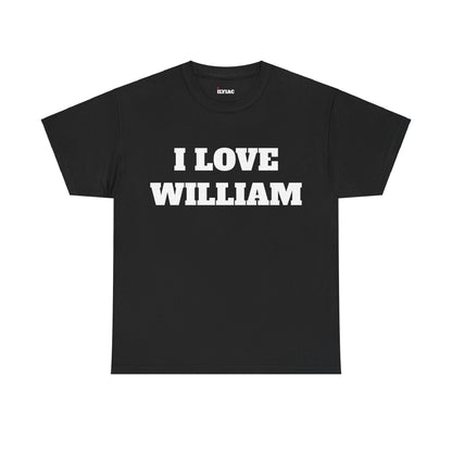 I LOVE WILLIAM T-Shirt