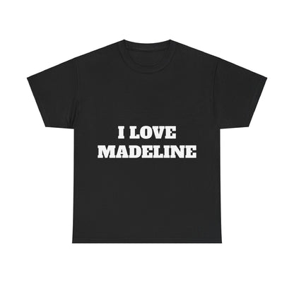 I LOVE MADELINE T-Shirt