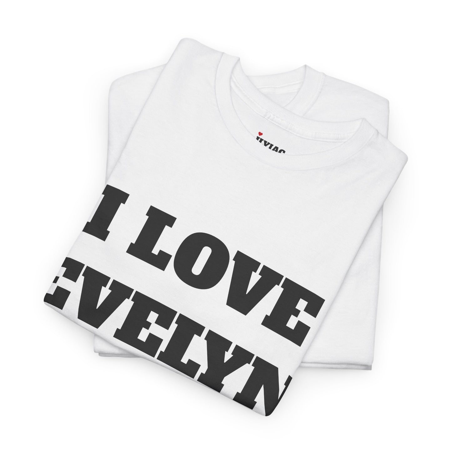 I LOVE EVELYN T-Shirt