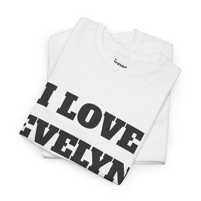 I LOVE EVELYN T-Shirt