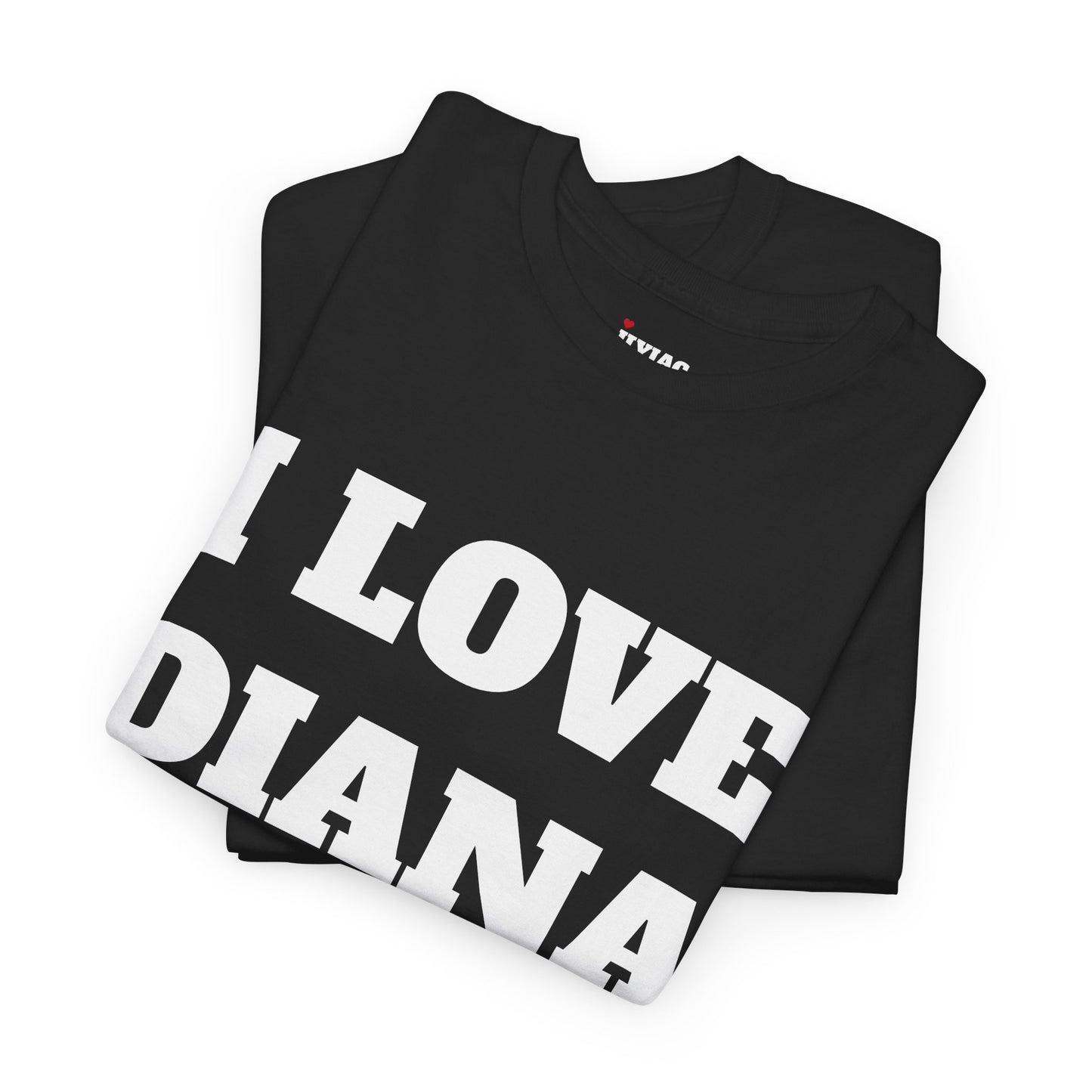 I LOVE DIANA T-Shirt