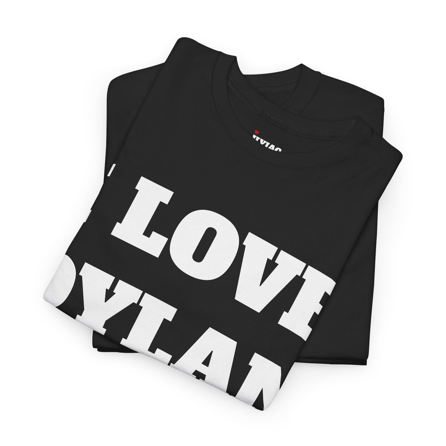 I LOVE DYLAN T-Shirt