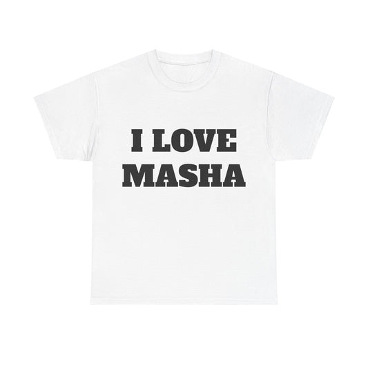 I LOVE MASHA T-Shirt