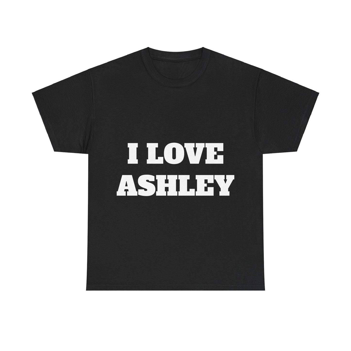 I LOVE ASHLEY T-Shirt