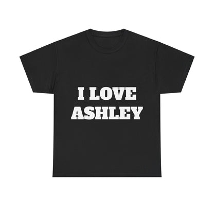 I LOVE ASHLEY T-Shirt