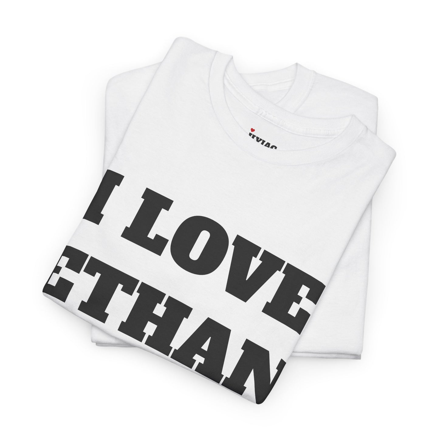 I LOVE ETHAN T-Shirt
