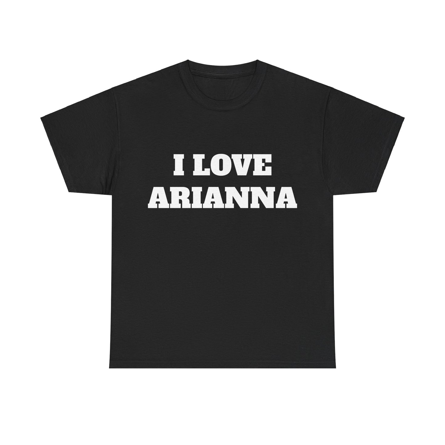I LOVE ARIANNA T-Shirt