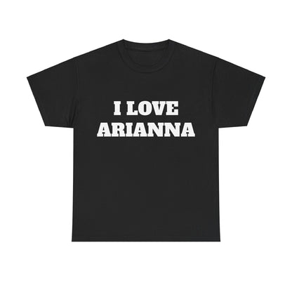 I LOVE ARIANNA T-Shirt