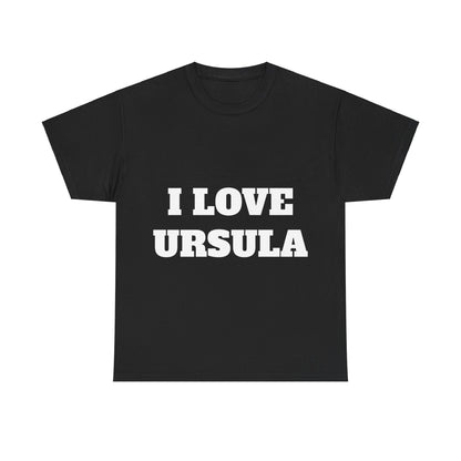 I LOVE URSULA T-Shirt