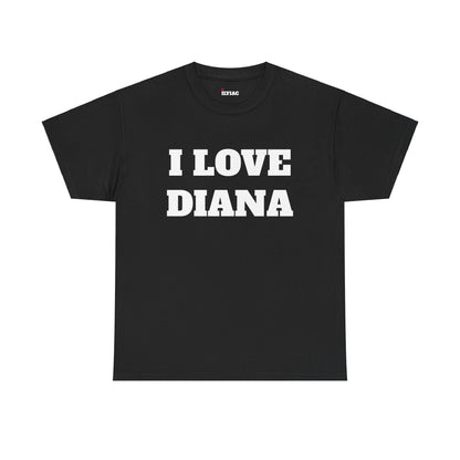 I LOVE DIANA T-Shirt