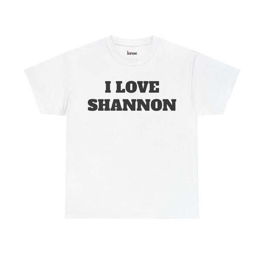 I LOVE SHANNON T-Shirt