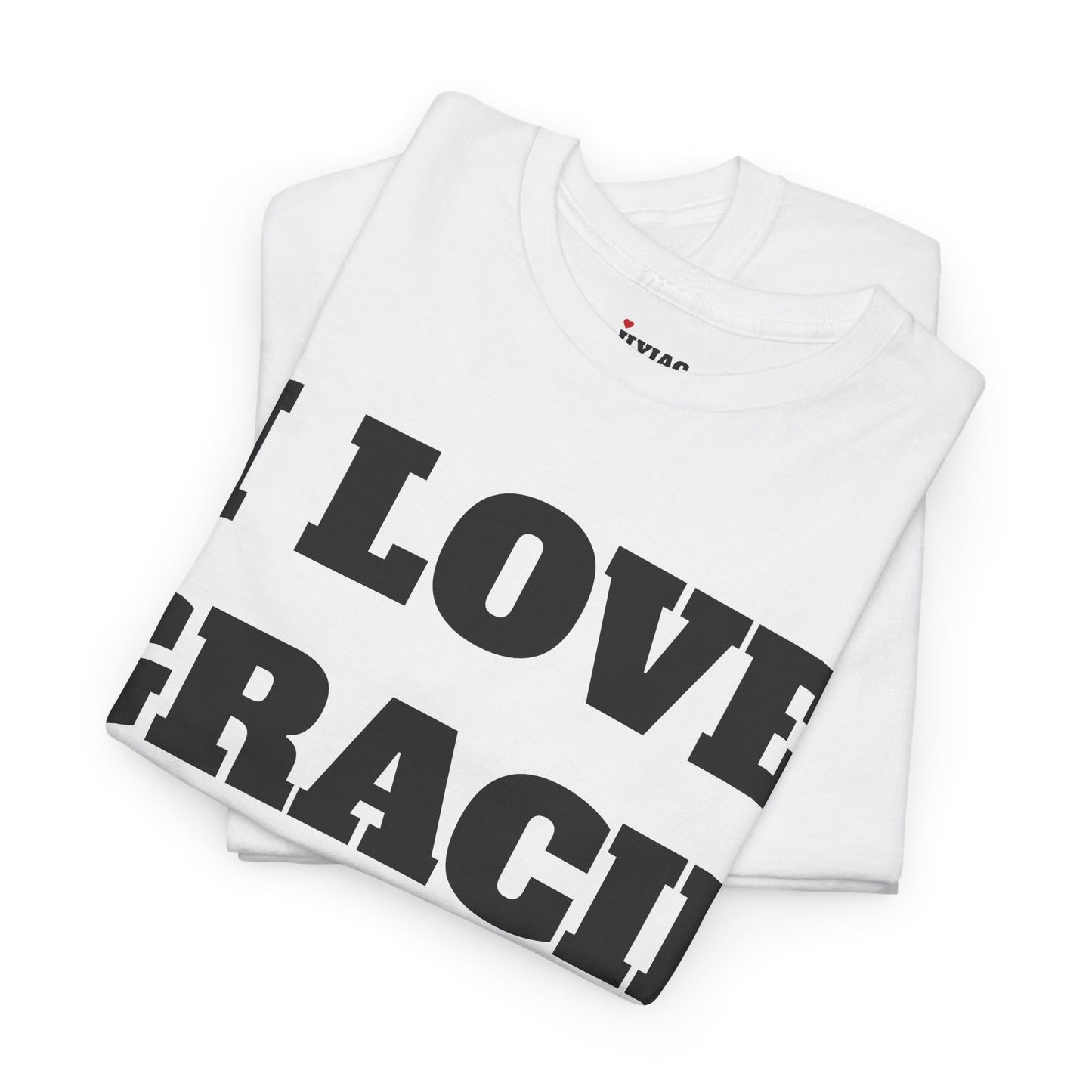 I LOVE GRACIE T-Shirt