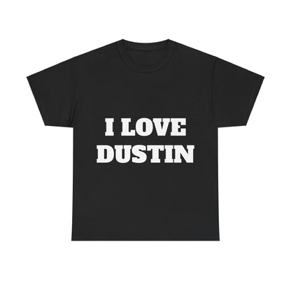 I LOVE DUSTIN T-ShIrt