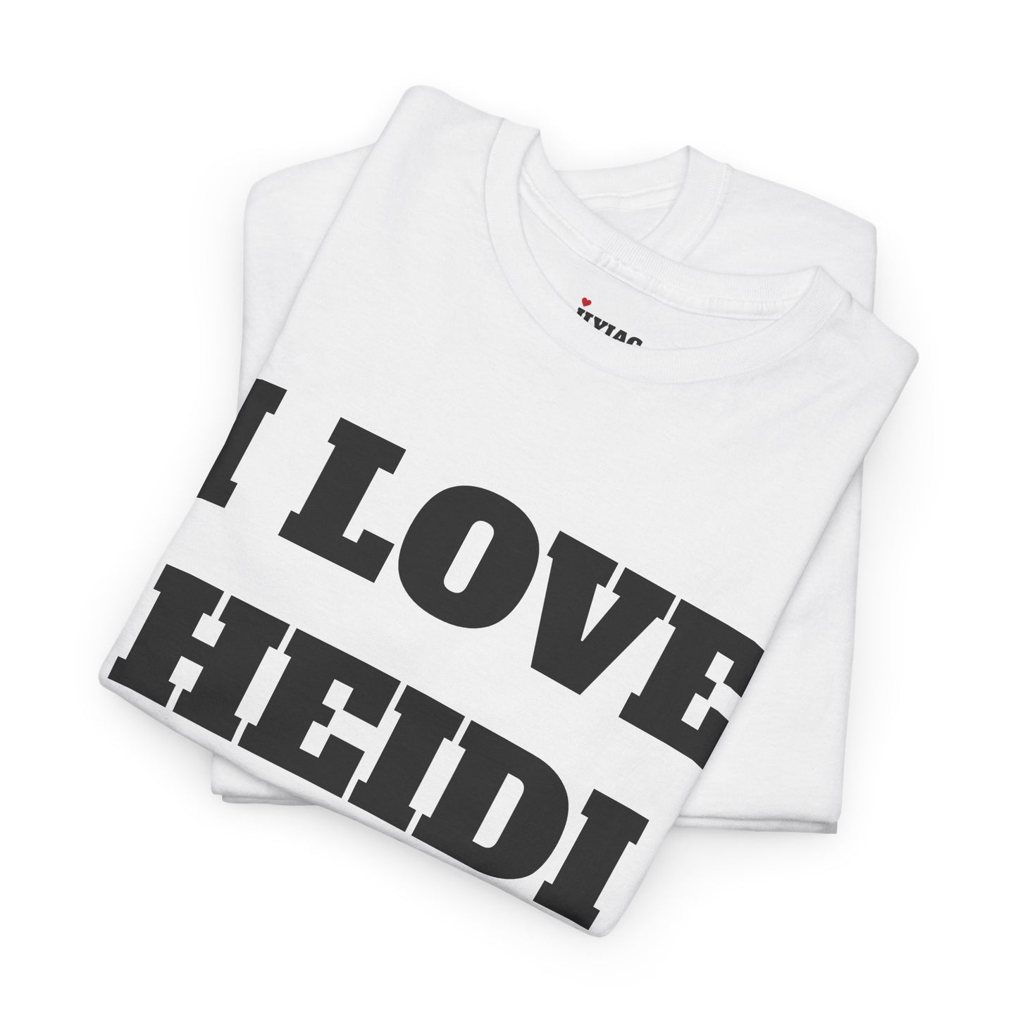 I LOVE HEIDI T-Shirt