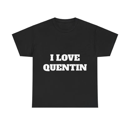 I LOVE QUENTIN T-Shirt